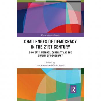 Challenges of Democracy in the 21st Century: Concepts, Methods, Causality and the Quality of Democracy (Democratization and Autocratization Studies)