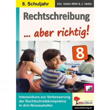KOHL Verlag Rechtschreibung ... aber richtig! / Klasse 8