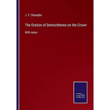 The Oration of Demosthenes on the Crown: With notes