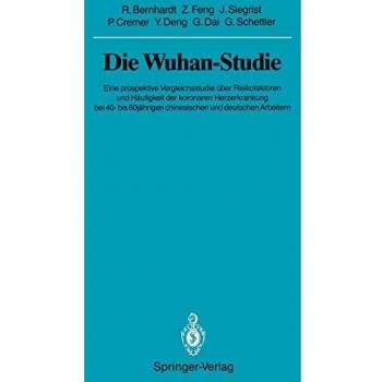 Die Wuhan-Studie: Eine prospektive Vergleichsstudie über Risikofaktoren und Häufigkeit der koronaren Herzerkrankung bei 40