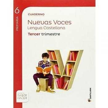 CUADERNO LENGUA NUEVAS VOCES 6 PRIMARIA 3 TRIM SABER HACER (Tapa blanda).