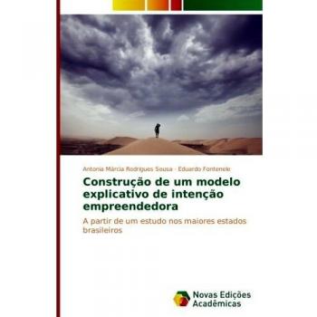 Sousa, Antonia Márcia Rodrigues: Construção de um modelo explicativo de intenção empreendedora