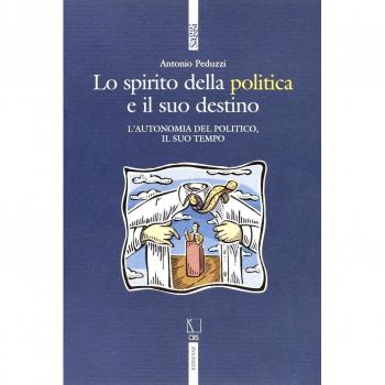 Lo spirito della politica e il suo destino. L'autonomia del politico e il suo tempo