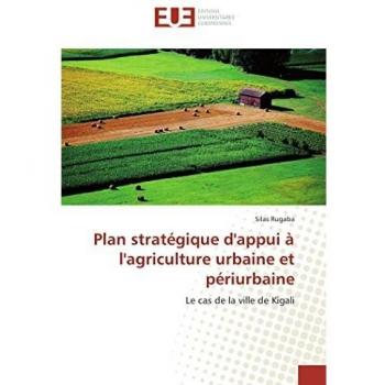 Plan stratégique d'appui à l'agriculture urbaine et périurbaine: Le cas de la ville de Kigali