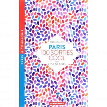 Paris, 100 Sorties Cool Avec Les Enfants