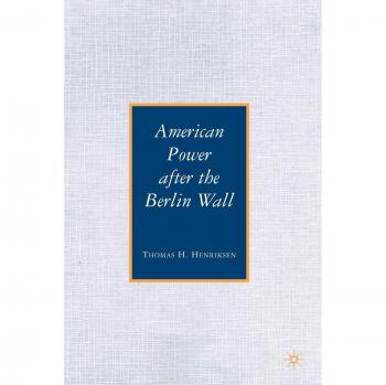 American Power After the Berlin Wall