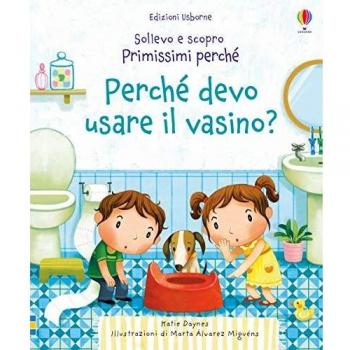 Perché devo usare il vasino? Ediz. a colori