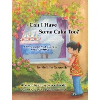 Can I Have Some Cake Too? : A Story About Food Allergies and Friendship