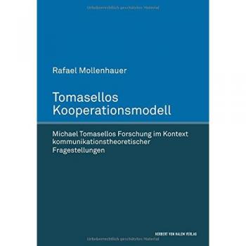 Tomasellos Kooperationsmodell. Michael Tomasellos Forschung im Kontext kommunikationstheoretischer Fragestellungen