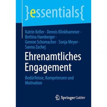 Ehrenamtliches Engagement: Bedürfnisse, Kompetenzen und Motivation (essentials)