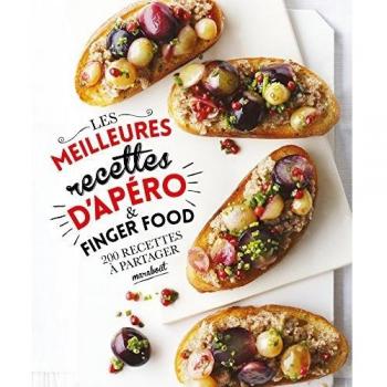 Les meilleurs recettes d'apéros et finger food : 200 recettes à partager