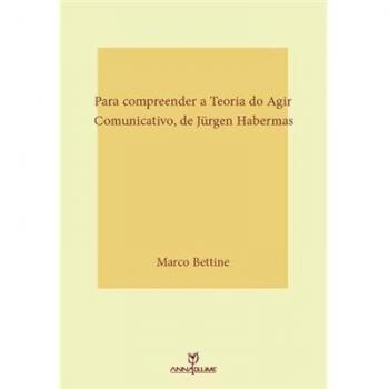 Para compreender a teoria do agir comunicativo