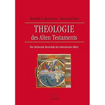 Theologie des Alten Testaments: Die bleibende Botschaft der hebräischen Bibel
