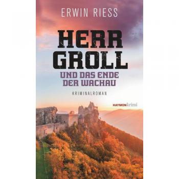 Herr Groll und das Ende der Wachau: Kriminalroman (HAYMON TASCHENBUCH)