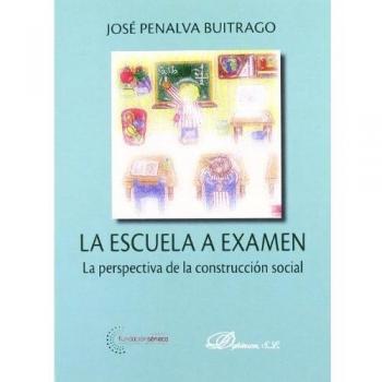 La escuela a examen: La perspectiva de la construcción social (Tapa blanda).