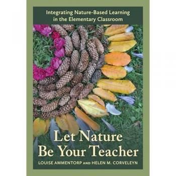 Let Nature Be Your Teacher: Integrating Nature-Based Learning in the Elementary Classroom