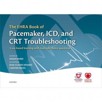 The EHRA Book of Pacemaker ICD and CRT Troubleshooting Vol.1