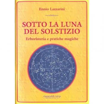 Sotto la luna del solstizio. Erboristeria e pratiche magiche