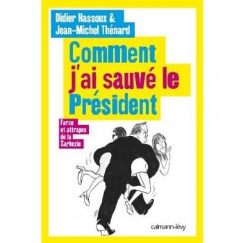 Comment j'ai sauvé le Président