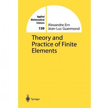 Theory and Practice of Finite Elements