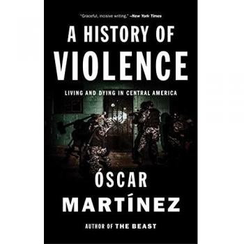 A History of Violence: Living and Dying in Central America