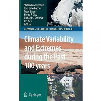 Climate Variability and Extremes during the Past 100 years (Advances in Global Change Research (33), Band 33)