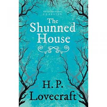 The Shunned House (Fantasy and Horror Classics): With a Dedication by George Henry Weiss