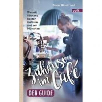 Diana Hillebrand Zuhause Im Café – Der Guide: Die Mit Abstand Besten Cafés In Und Um München