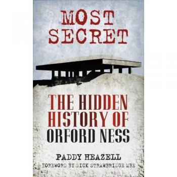Most Secret : The Hidden History of Orford Ness