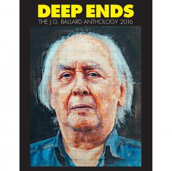 Deep Ends: The J.G. Ballard Anthology 2016