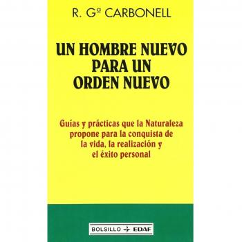 Un hombre nuevo para un orden nuevo: Guías y prácticas que la Naturaleza propone para la conquista de la vida, la realización y el éxit (Tapa blanda).