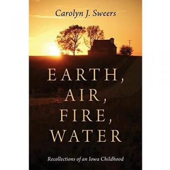 Earth Air Fire Water: Recollections of an Iowa Childhood