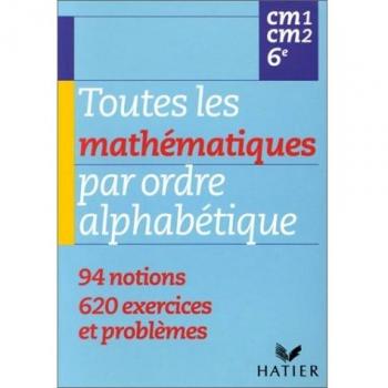 Toutes les mathématiques par ordre alphabétique CM1/CM2/6ème