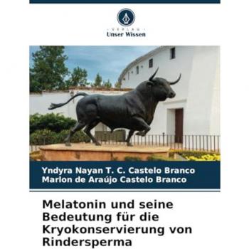 T. C. Castelo Branco, Yndyra Nayan: Melatonin und seine Bedeutung für die Kryokonservierung von Rindersperma