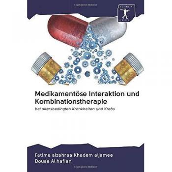 Medikamentöse Interaktion und Kombinationstherapie: bei altersbedingten Krankheiten und Krebs