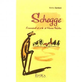 Schegge. Frammenti di vita di nonno Timòteo