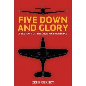 Five Down and Glory: A History of the American Air Ace