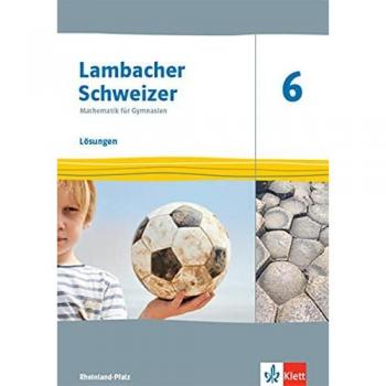 Lambacher Schweizer Mathematik 6. Lösungen Klasse 6. Ausgabe Rheinland-Pfalz