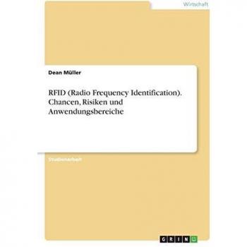 RFID (Radio Frequency Identification). Chancen, Risiken und Anwendungsbereiche