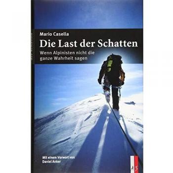 Die Last der Schatten: Wenn Alpinisten nicht die ganze Wahrheit sagen (Alpinismus)