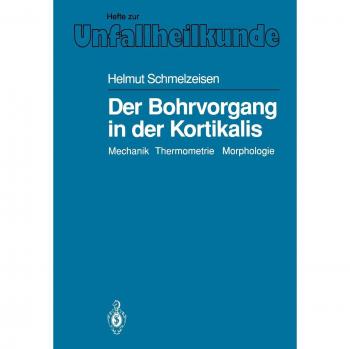 Der Bohrvorgang in der Kortikalis: Mechanik. Thermometrie. Morphologie