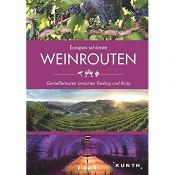 Europas schönste Weinrouten: Genießertouren zwischen Riesling und Rioja