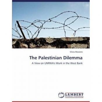 The Palestinian Dilemma: A View on UNRWA's Work in the West Bank