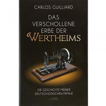 Das verschollene Erbe der Wertheims: Die Geschichte meiner deutsch-jüdischen Familie