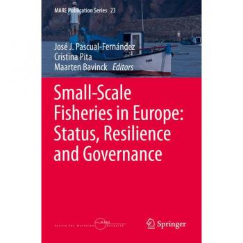 Small-Scale Fisheries in Europe: Status, Resilience and Governance (MARE Publication Series, 23, Band 23)