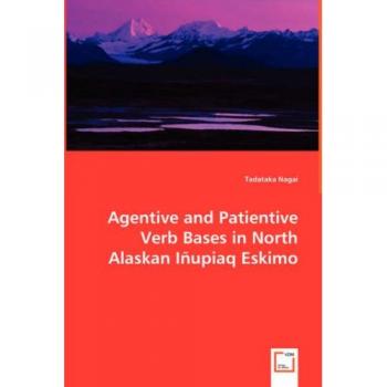 Agentive and Patientive Verb Bases in North Alaskan Inupiaq Eskimo
