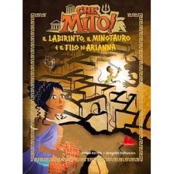 Il labirinto, il Minotauro e il filo di Arianna. Che mito! Ediz. ad alta leggibilità