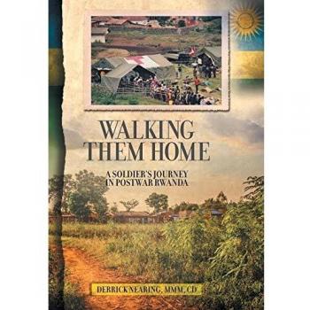 Walking Them Home: A Soldier's Journey in Postwar Rwanda