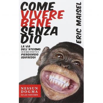 Come vivere bene senza Dio. La via dell'ateismo