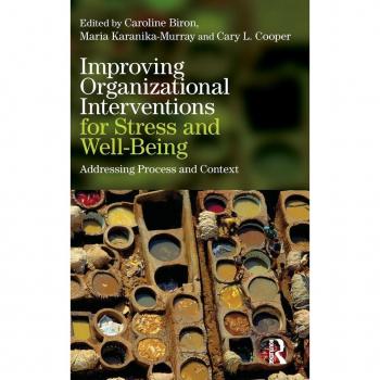 Improving Organizational Interventions For Stress and Well-Being: Addressing Process and Context